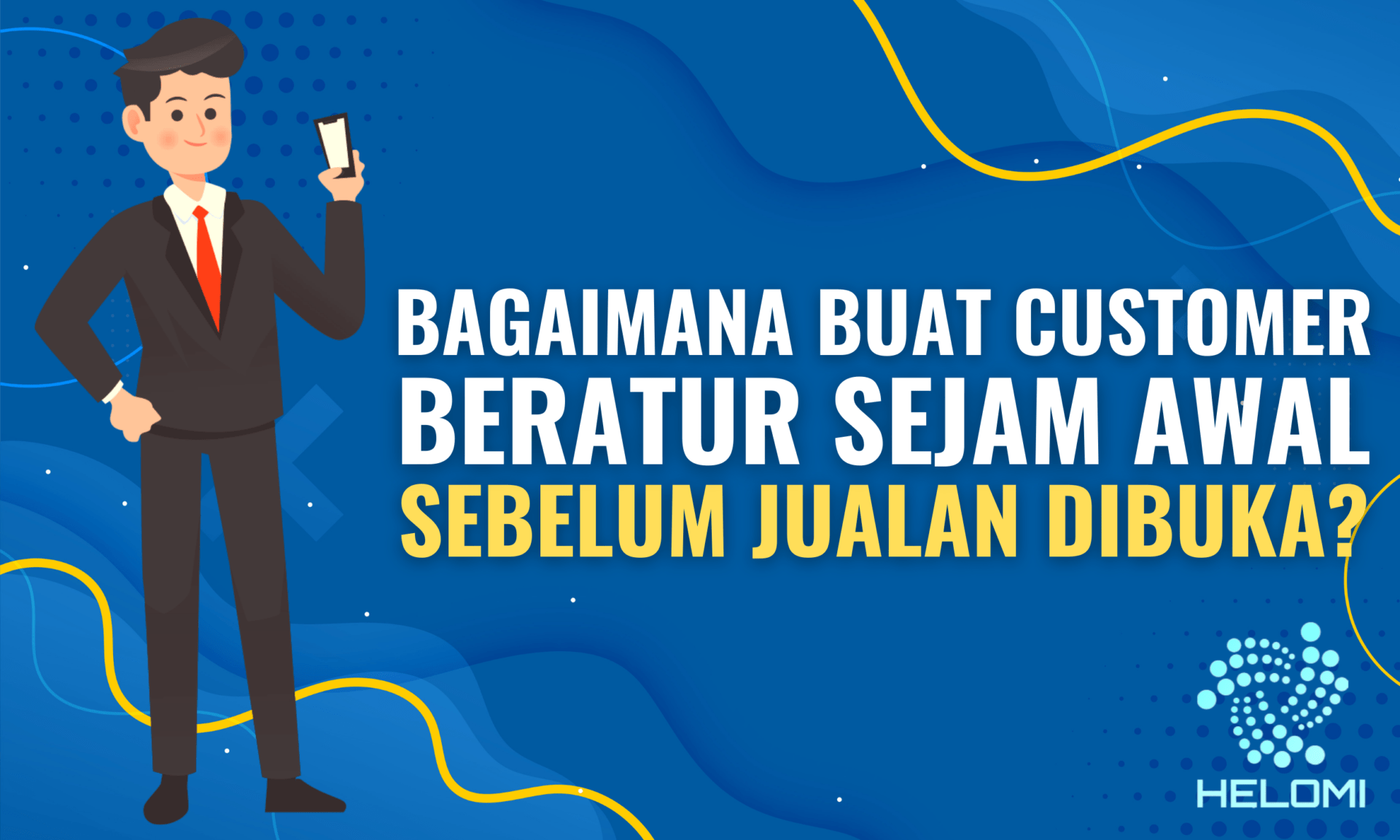 Bagaimana Cara Buat Customer Beratur Sejam Awal Sebelum Jualan Dibuka?