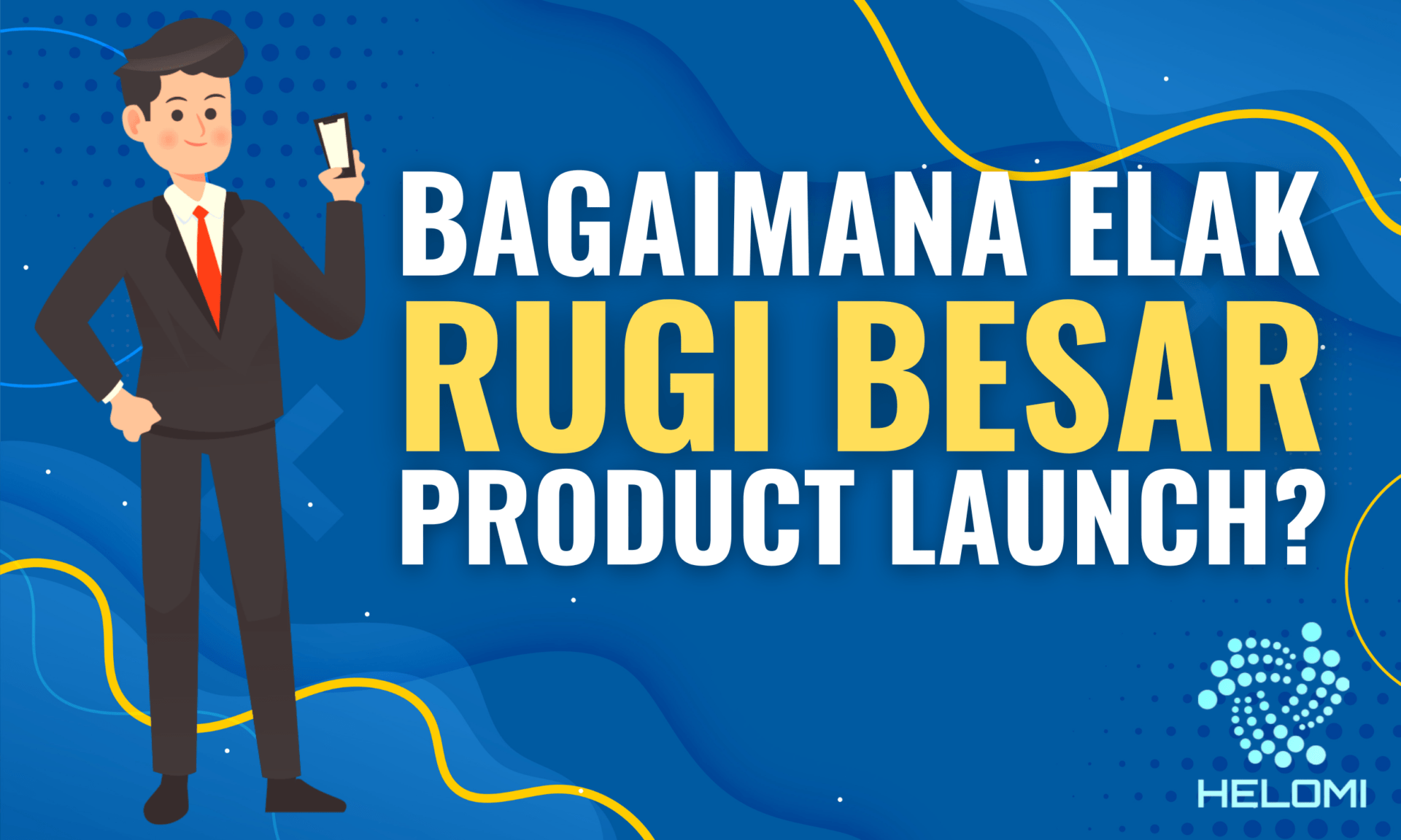 Bagaimana Cara Elakkan Rugi Besar Bila Buat Product Launch?