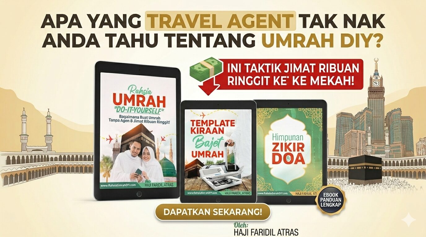 Apa Yang Travel Agent Tak Nak Anda Tahu Tentang Umrah DIY? Ini Taktik Jimat Ribuan Ringgit Ke Mekah!