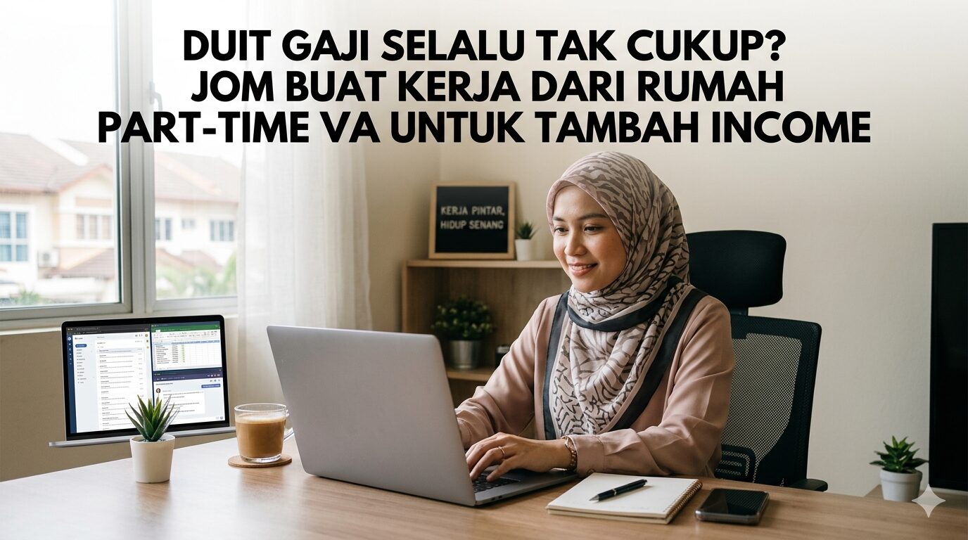 Duit Gaji Selalu Tak Cukup? Jom Buat Kerja Dari Rumah Part-Time VA Untuk Tambah Income.