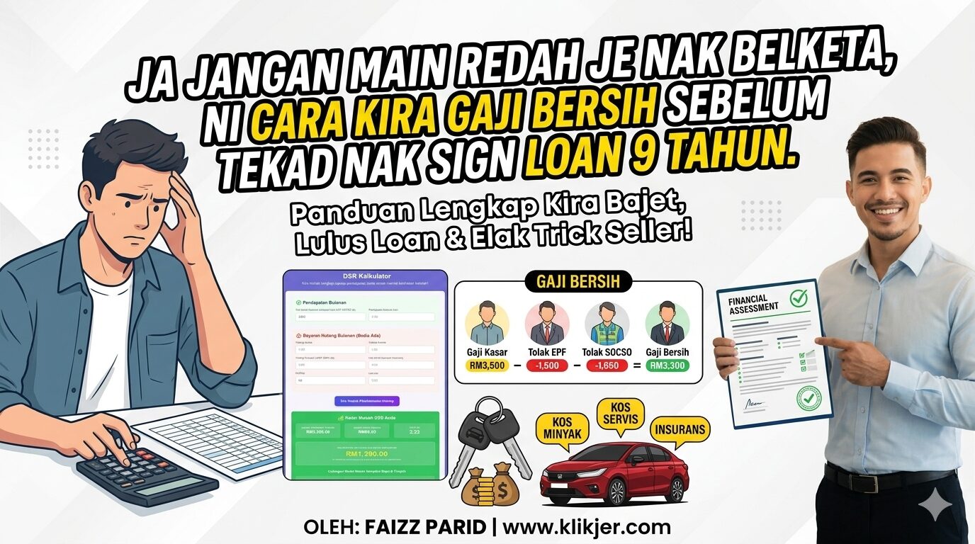 Jangan Main Redah Je Nak Beli Kereta, Ni Cara Kira Gaji Bersih Sebelum Tekad Nak Sign Loan 9 Tahun.