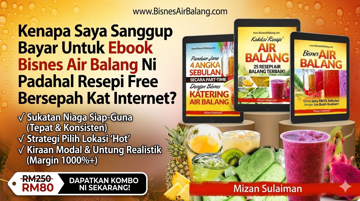 Kenapa Saya Sanggup Bayar Untuk Ebook Bisnes Air Balang Ni Padahal Resepi Free Bersepah Kat Internet?